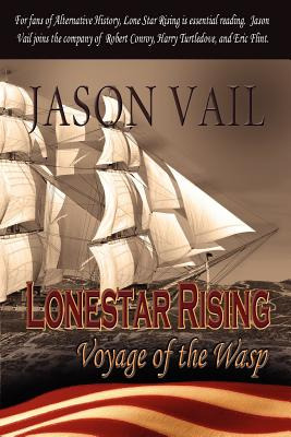 Libro Lone Star Rising, The Voyage Of The Wasp - Vail, Ja...