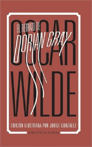 El Retrato De Dorian Grey (edición Ilustrada), De Wilde, Oscar. Editorial Biblioteca Nueva, Tapa Dura En Español, 2014