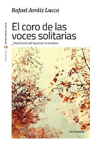 El Coro De Las Voces Solitarias. Rafael Arráiz Lucca. Nuevo