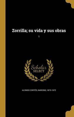 Libro Zorrilla; Su Vida Y Sus Obras; 1 - Narciso 1875-197...