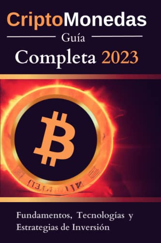 Criptomonedas : Guia Completa 2023: Descubra Los Fundamentos