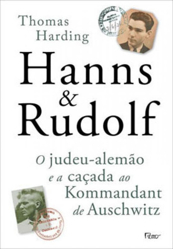 Hanns & Rudolf: O Judeu-alemão E A Caçada Ao Kommandant De Auschwitz, De Harding, Thomas. Editora Rocco, Capa Mole, Edição 1ª Edição - 2014 Em Português