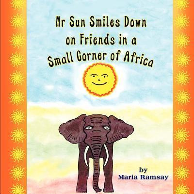 Libro Mr Sun Smiles Down On Friends In A Small Corner Of ...