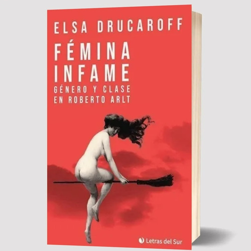 Libro Fémina Infame Elsa Drucaroff Letras Del Sur