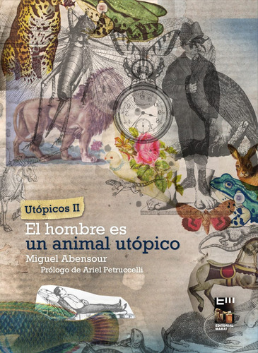 Utópicos Ii: El Hombre Es Un Animal Utópico, M. Abensour