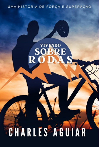 Vivendo Sobre Rodas, De Charles Aguiar Valentino. Série Não Aplicável, Vol. 1. Editora Clube De Autores, Capa Mole, Edição 1 Em Português, 2022