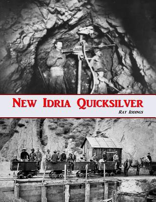 Libro New Idria Quicksilver: History Of The New Idria Min...