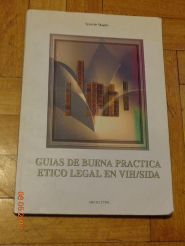 Guías De Buena Práctica Etico Legal En Vih/sida. I. M&-.