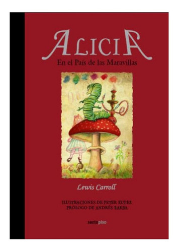 Libro Alicia En El Pais De Maravillas - Carroll - Sexto Piso
