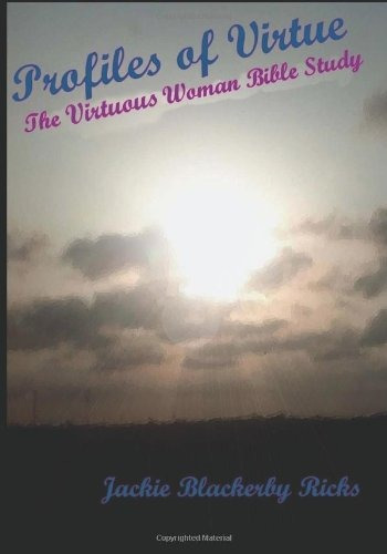 Profiles Of Virtue The Virtuous Woman Bible Study