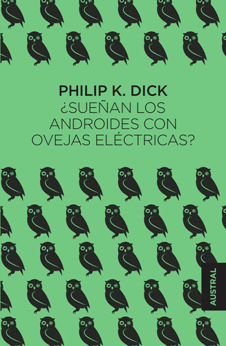 Sueñan Los Androides Con Ovejas Eléctricas?, De Philip K. Dick., Vol. 1.0. Editorial Austral, Tapa Blanda En Español, 2023