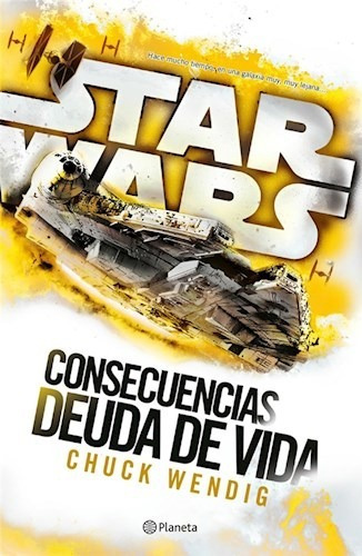 Star Wars Consecuencias Deuda Vida - Wendig - Planeta Libro