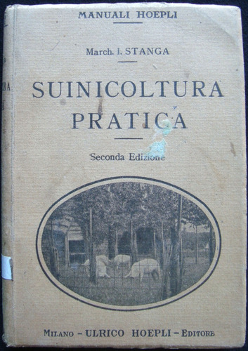 Imagen 1 de 5 de Suinicoltura Practica, I. Stanga, Año 1922. 47n 801