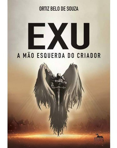 Exu - A Mão Esquerda Do Criador, De Ortiz Belo De Souza. Editora Anubis, Capa Mole, Edição 1 Em Português, 2019