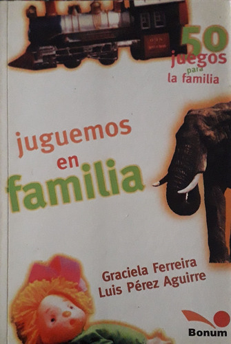 Juguemos En Familia- Graciela Ferreira Y Luis Perez Aguirre