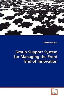 Group Support System For Managing The Front End Of Innova...