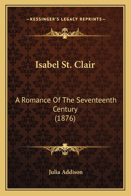 Libro Isabel St. Clair: A Romance Of The Seventeenth Cent...