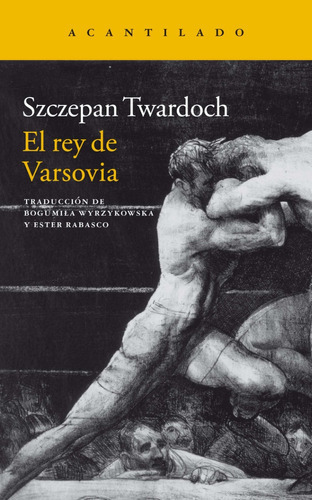 El Rey De Varsovia, De Szczepan Twardoch. Editorial Acantilado, Tapa Blanda En Español, 2023
