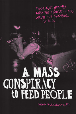 Libro A Mass Conspiracy To Feed People: Food Not Bombs An...