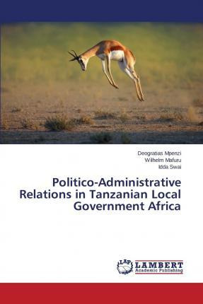 Libro Politico-administrative Relations In Tanzanian Loca...