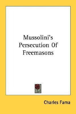 Libro Mussolini's Persecution Of Freemasons - Charles Fama