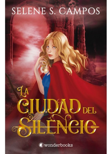 LA CIUDAD DEL SILENCIO - SELENE CAMPOS, de SELENE CAMPOS. Editorial WONDERBOOKS en español