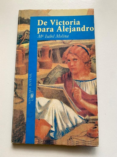 De Victoria Para Alejandro - María Isabel Molina, Alfaguara 