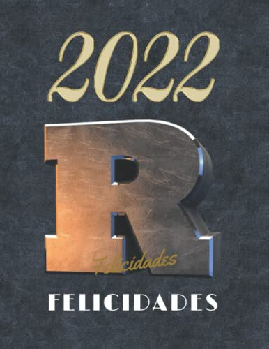 Felicidades R 2022: Cuaderno Diario Con Letra Inicial R Rega