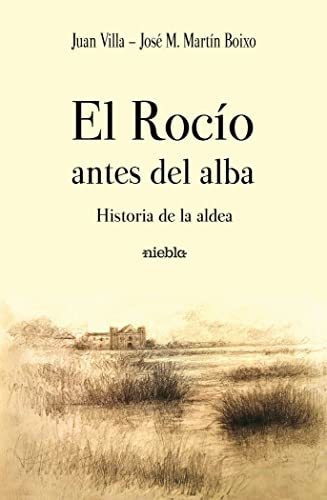 El Rocío Antes Del Alba. Historia De La Aldea