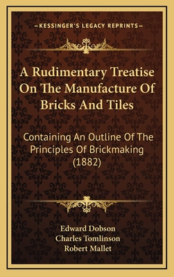 Libro A Rudimentary Treatise On The Manufacture Of Bricks...