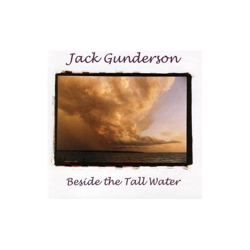 Gunderson Jack Beside The Tall Water Usa Import Cd Nuevo