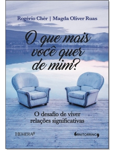 Que Mais Você Quer de Mim?, O, de Rogério Chér. Editora ORNITORRINCO, capa mole em português