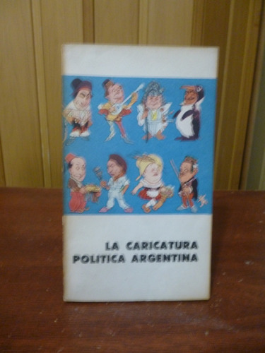 La Caricatura Política Argentina - Autores Varios