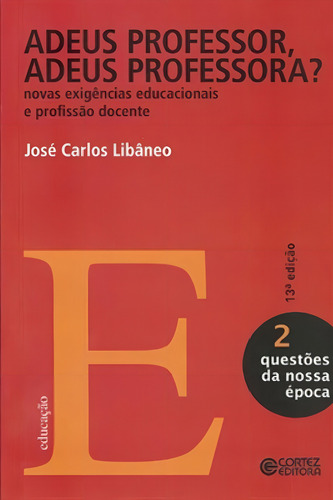 Adeus professor, adeus professora?: novas exigências educacionais e profissão docente, de Libâneo, José Carlos. Editorial Cortez Editora e Livraria LTDA, capa mole em português, 2015
