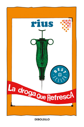 La droga que refresca ( Colección Rius ), de Rius. Serie Bestseller Editorial Debolsillo, tapa blanda en español, 2009