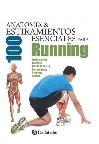 Anatomía Y 100 Estiramientos Para Running, De Seijas Albir, Guillermo. Editorial Paidotribo En Español