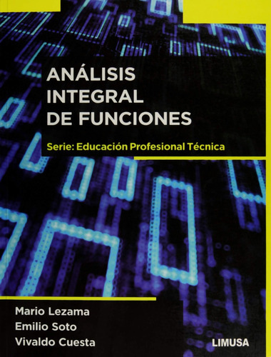 Análisis Integral De Funciones, De Mario Lezama Rojas., Vol. 1. Editorial Limusa, Tapa Blanda En Español, 2015