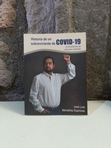 Historia  De Un Sobreviviente De Covid-19 - Montañez
