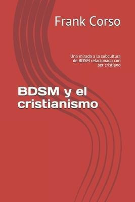 Bdsm Y El Cristianismo Una Mirada A La Subcultura De Aqwe