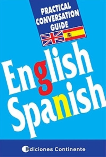 English / Spanish Practical Conversation Guide, De No Aplica. Editorial Continente, Tapa Blanda En Español/inglés, 2006