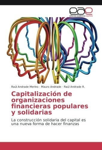 Capitalizacion De Organizaciones Financieras..., de Andrade Merino, Ra. Editorial Academica Espanola en español