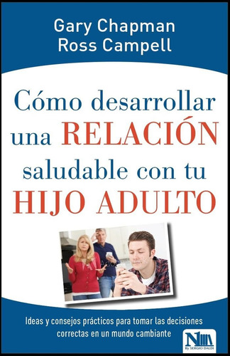 Cómo Desarrollar Una Relación Saludable Con Tu Hijo Adulto