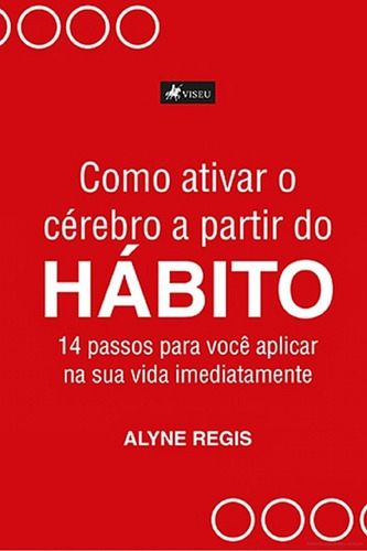 Como Ativar O Cérebro A Partir Do Hábito, de Alyne Regis ALYNE. Editora Viseu, capa mole em português