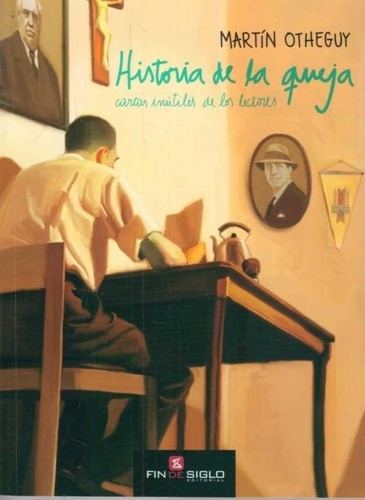 Historia De La Queja. Cartas Inútiles De Los Lectores