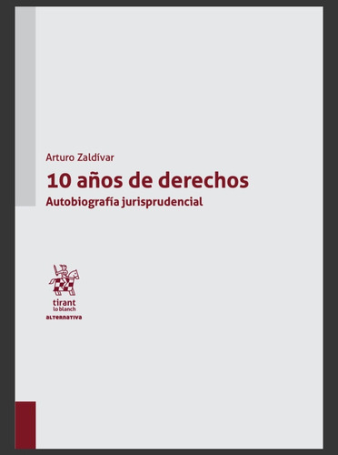 10 Años De Derechos. Autobiografía - Arturo Zaldívar Ll.