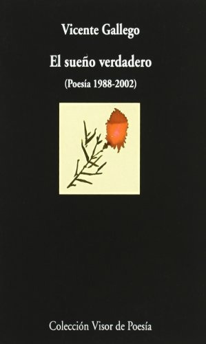 El Sueño Verdadero: Poesía 1988-2002: 523 (visor De Poesía)