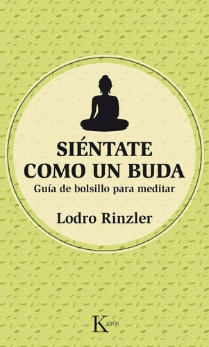 Siéntate Como Un Buda. Guía De Bolsillo Para Meditar