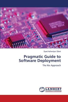 Libro Pragmatic Guide To Software Deployment - Syed Asfan...