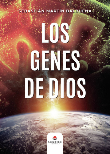 Los genes de Dios: No aplica, de Martín BalbuenaSebastián.. Serie 1, vol. 1. Grupo Editorial Círculo Rojo SL, tapa pasta blanda, edición 1 en español, 2022