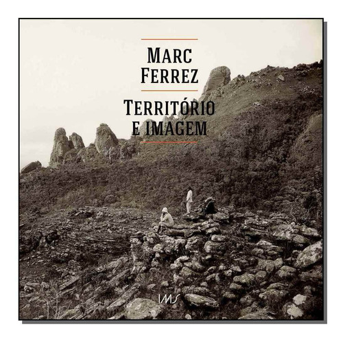 Marc Ferrez - Territorio e Imagem, de FERREZ MARC. Editora IMS EDITORA em português